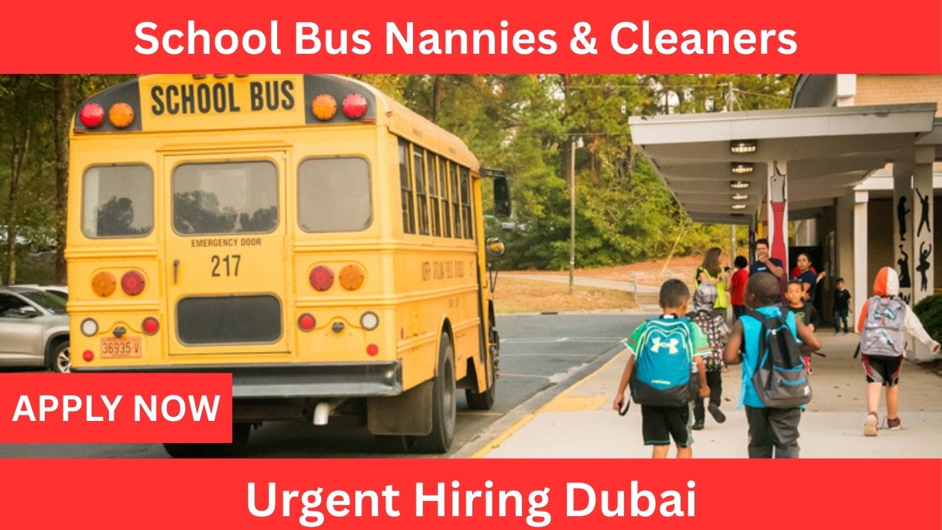 School Bus Nannies & Cleaners – Urgent Hiring Dubai